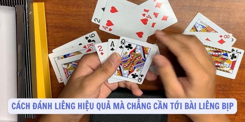 Cách đánh Liêng hiệu quả mà chẳng cần tới bài Liêng bịp