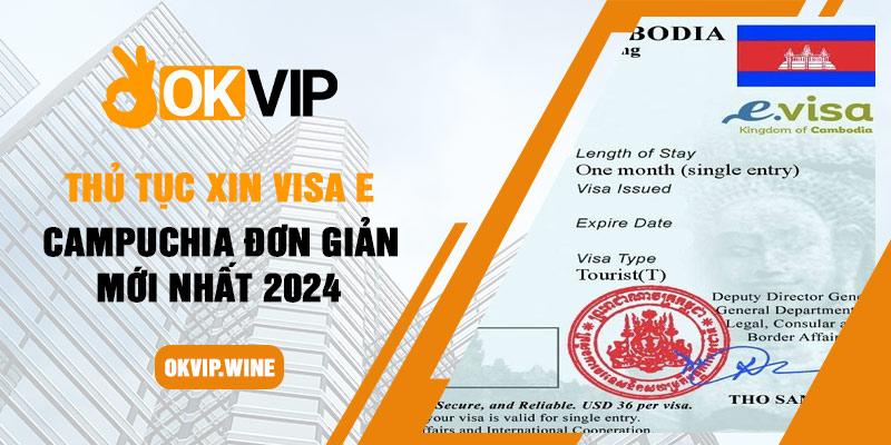 Thủ tục xin Visa E Campuchia đơn giản mới nhất 2024