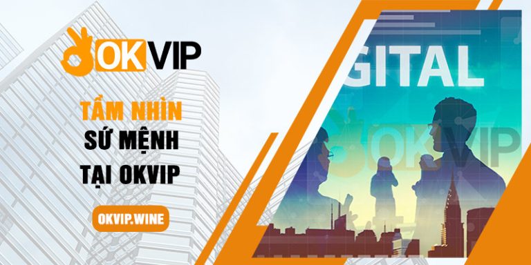 Tầm nhìn sứ mệnh tại OKVIP