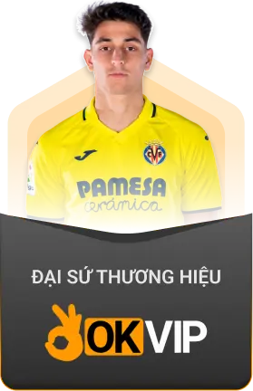 Villarreal đang là đại sứ thương hiệu của OKVIP